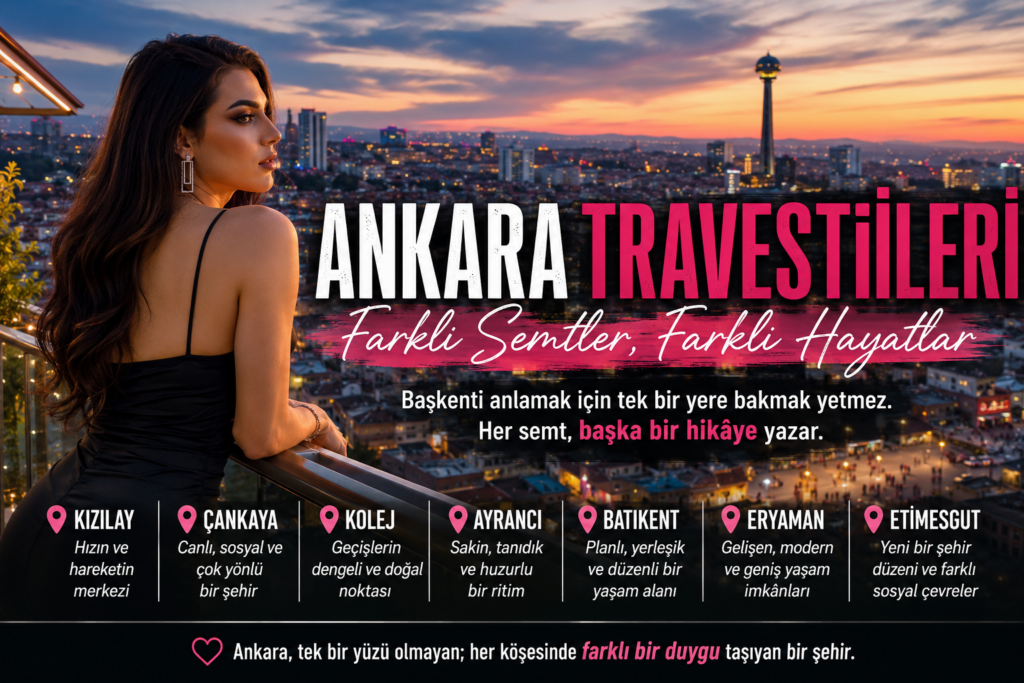 Ankara Travestileri İçin 2026da Kendine Alan Açmanın Gerçek Karşılığı
