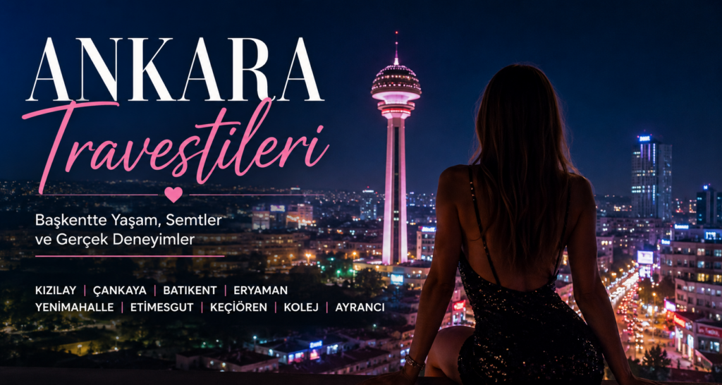 Ankara Travestileri İçin Başkentte Gerçek Akış