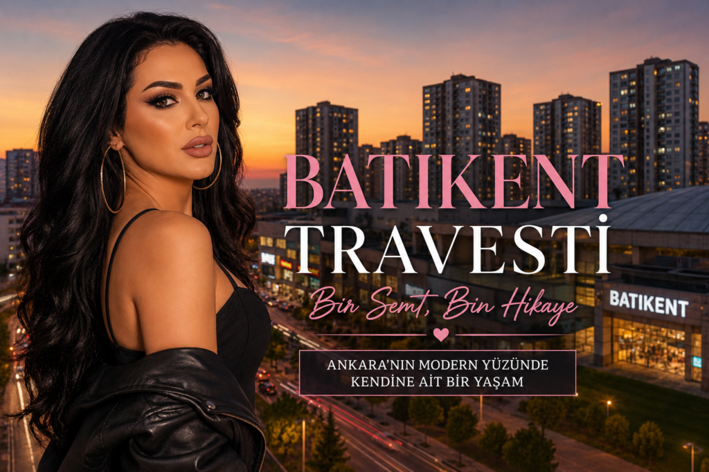 Batıkent Travesti Olarak 2026 Yılında Kendime Kurduğum Hayat